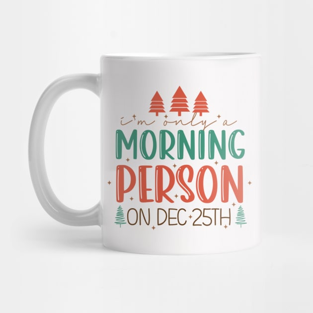 I'm Only A Morning Person on December 25th by MZeeDesigns